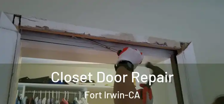 Closet Door Repair Fort Irwin-CA
