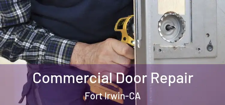 Commercial Door Repair Fort Irwin-CA