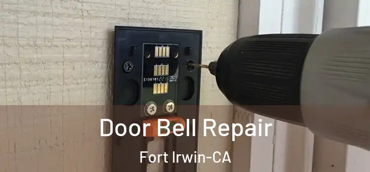  Door Bell Repair Fort Irwin-CA