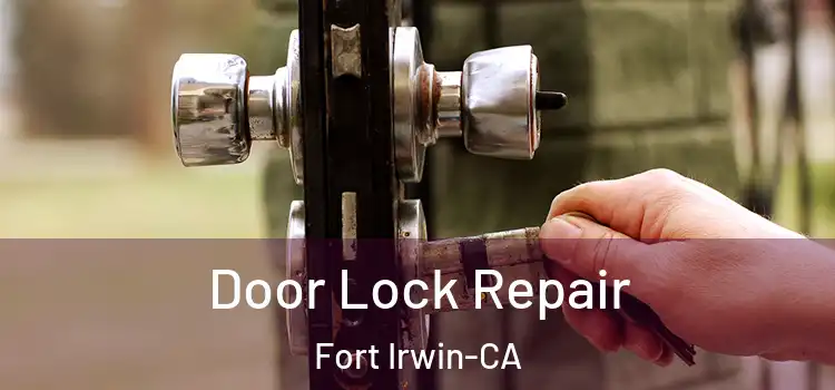  Door Lock Repair Fort Irwin-CA