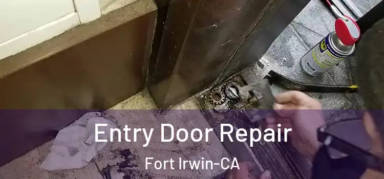  Entry Door Repair Fort Irwin-CA