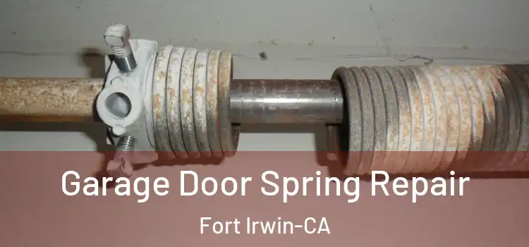 Garage Door Spring Repair Fort Irwin-CA
