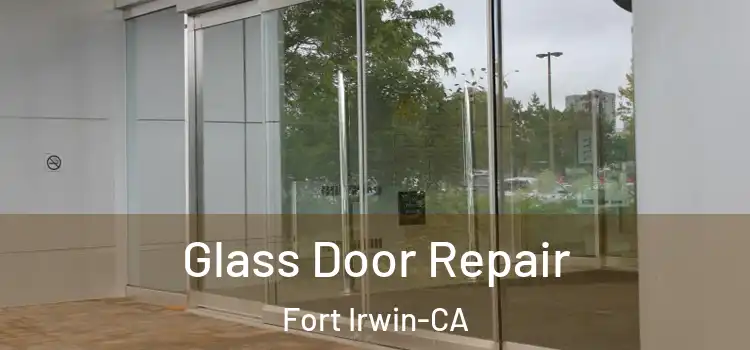 Glass Door Repair Fort Irwin-CA