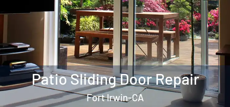  Patio Sliding Door Repair Fort Irwin-CA