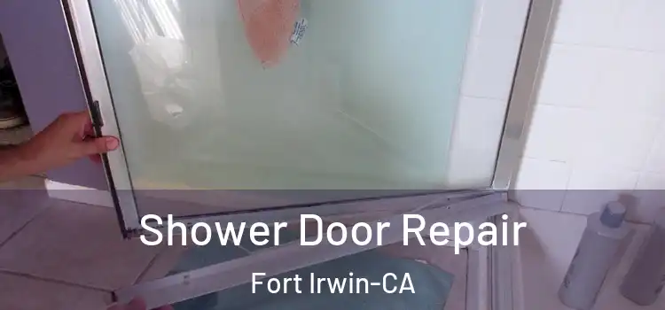 Shower Door Repair Fort Irwin-CA